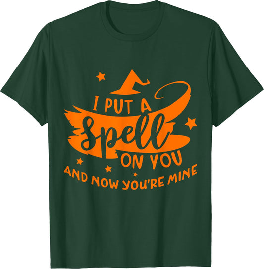 Lovely And Sweet I Put A Spell On You And Now You're Mine T-Shirt - T-Shirt | Forest