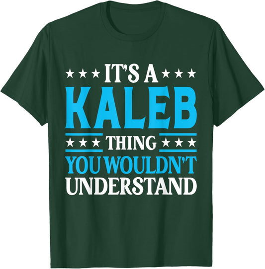 It's A Kaleb Thing Wouldn't Understand Personal Name Kaleb T-Shirt - T-Shirt | Forest