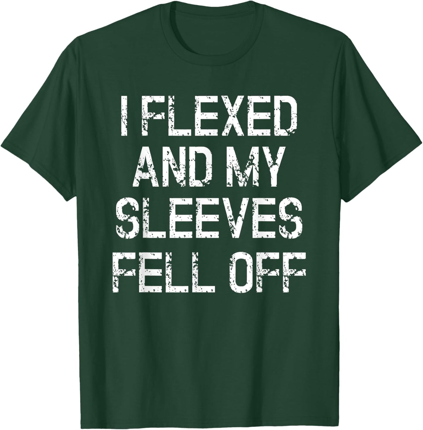 I Flexed And My Sleeves Fur Off Fun Sleeveless Gym Workout T-Shirt - T-Shirt | Forest
