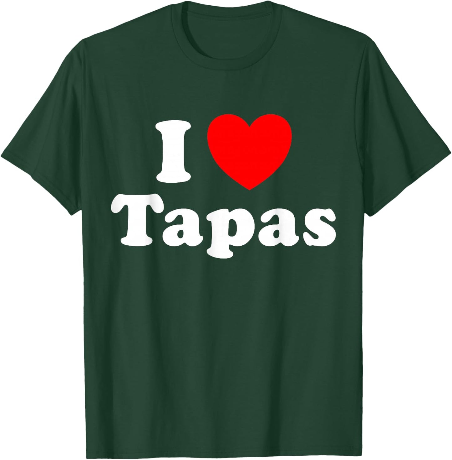 I Love Tapas Funny Spanish Spain Food Snack Appetizer Fan T-Shirt - T-Shirt | Forest