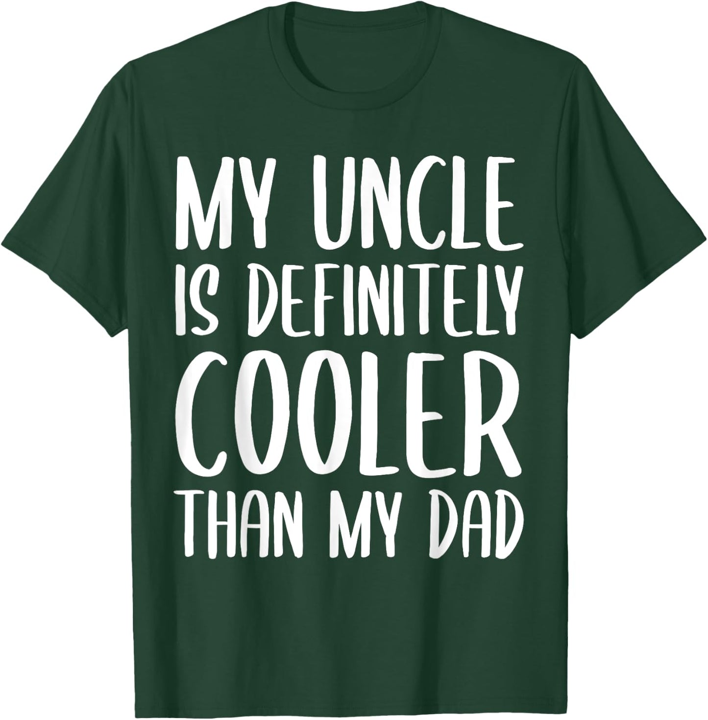 My Uncle is Definitely Cooler Than My Dad Funny Toddlers T-Shirt - T-Shirt | Forest