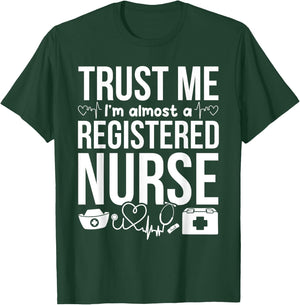 Nursing Students - Trust Me I'm Almost A Registered Nurse T-Shirt - T-Shirt | Forest