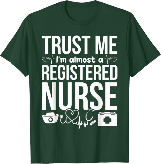 Nursing Students - Trust Me I'm Almost A Registered Nurse T-Shirt - T-Shirt | Forest