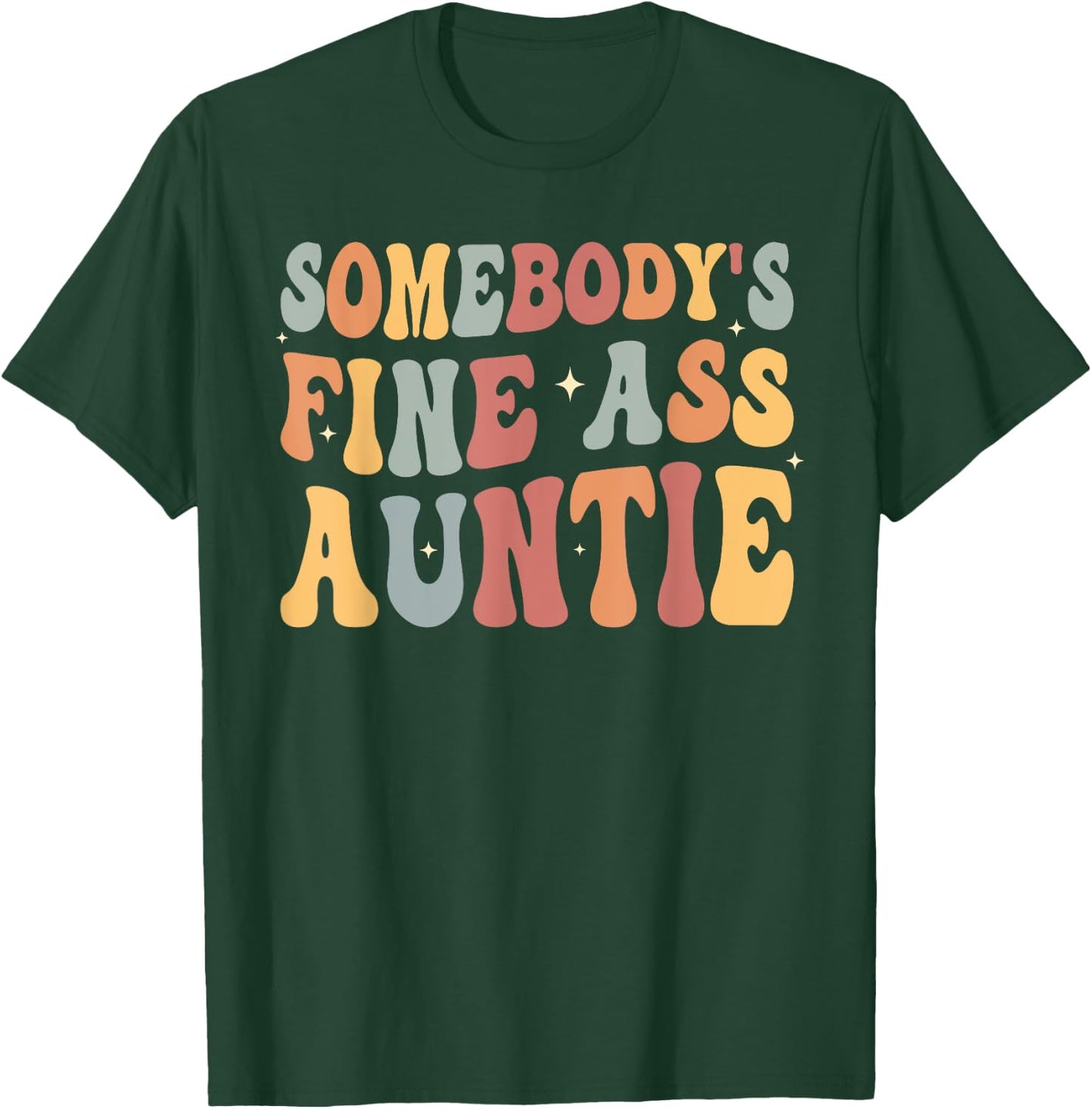 Funny Somebody's Fine Ass Auntie retro funny Mom Saying Cute T-Shirt - T-Shirt | Forest