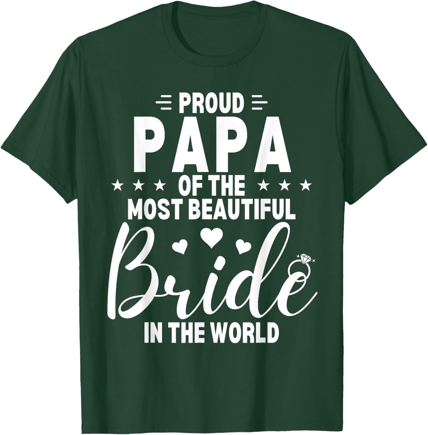 Proud Papa of the Most Beautiful Bride Wedding Party Dad T-Shirt - T-Shirt | Forest