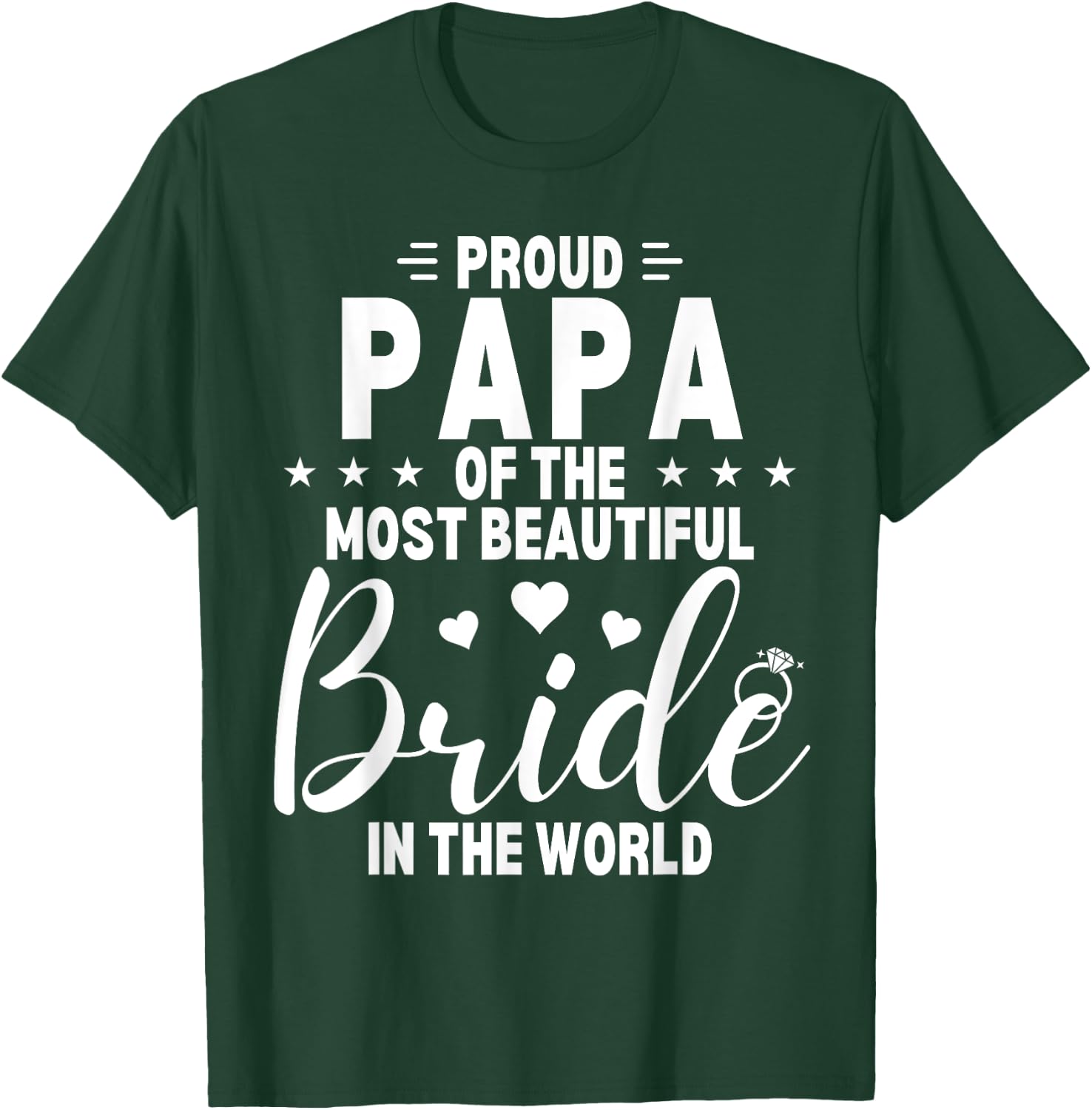 Proud Papa of the Most Beautiful Bride Wedding Party Dad T-Shirt - T-Shirt | Forest