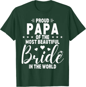 Proud Papa of the Most Beautiful Bride Wedding Party Dad T-Shirt - T-Shirt | Forest