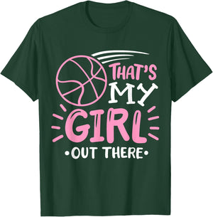 Basketball Girl That's my Girl out There Basketball Mom T-Shirt - T-Shirt | Forest
