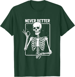 Never Better Skeleton Skeletal Optimism Graphic T-Shirt - T-Shirt | Forest