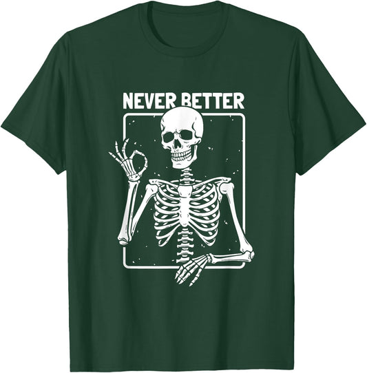 Never Better Skeleton Skeletal Optimism Graphic T-Shirt - T-Shirt | Forest