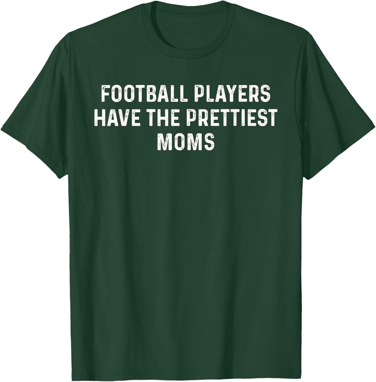 Football Players Have the Prettiest Moms T-Shirt - T-Shirt | Forest