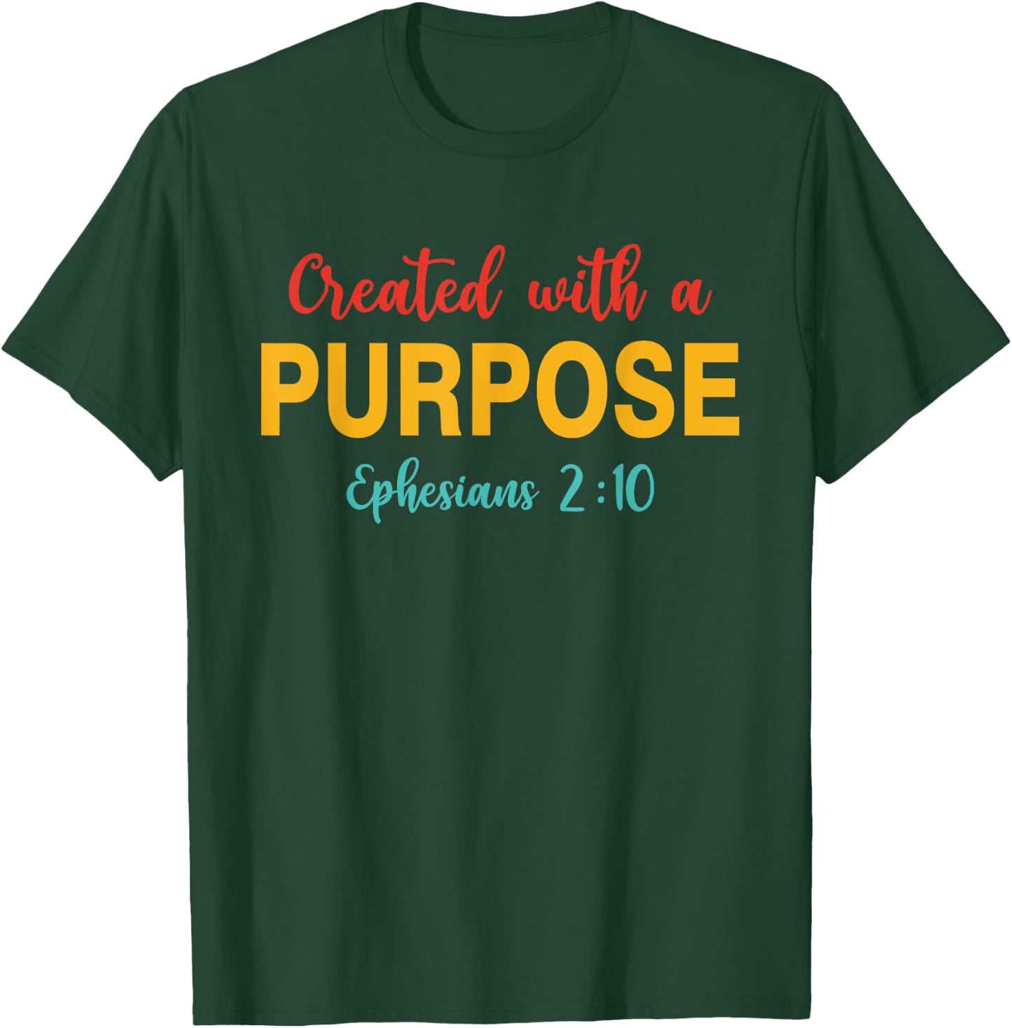 Created With A Purpose Ephesians 2:10 Quote T-Shirt - T-Shirt | Forest