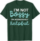 Not Bossy Im Aggressively Helpful Funny Saying Men Women Kid T-Shirt - T-Shirt | Forest