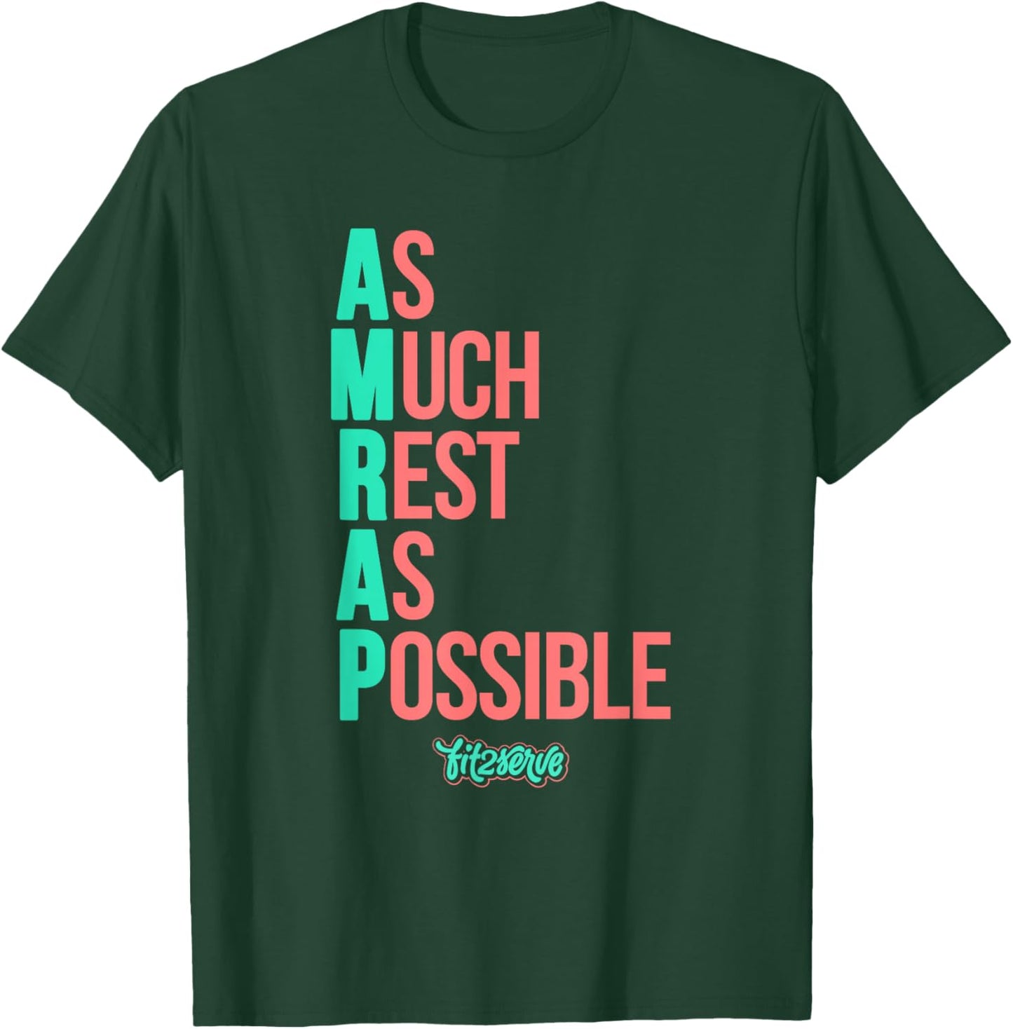 As Much Rest As Possible AMRAP Funny FIT2SERVE T-Shirt - T-Shirt | Forest