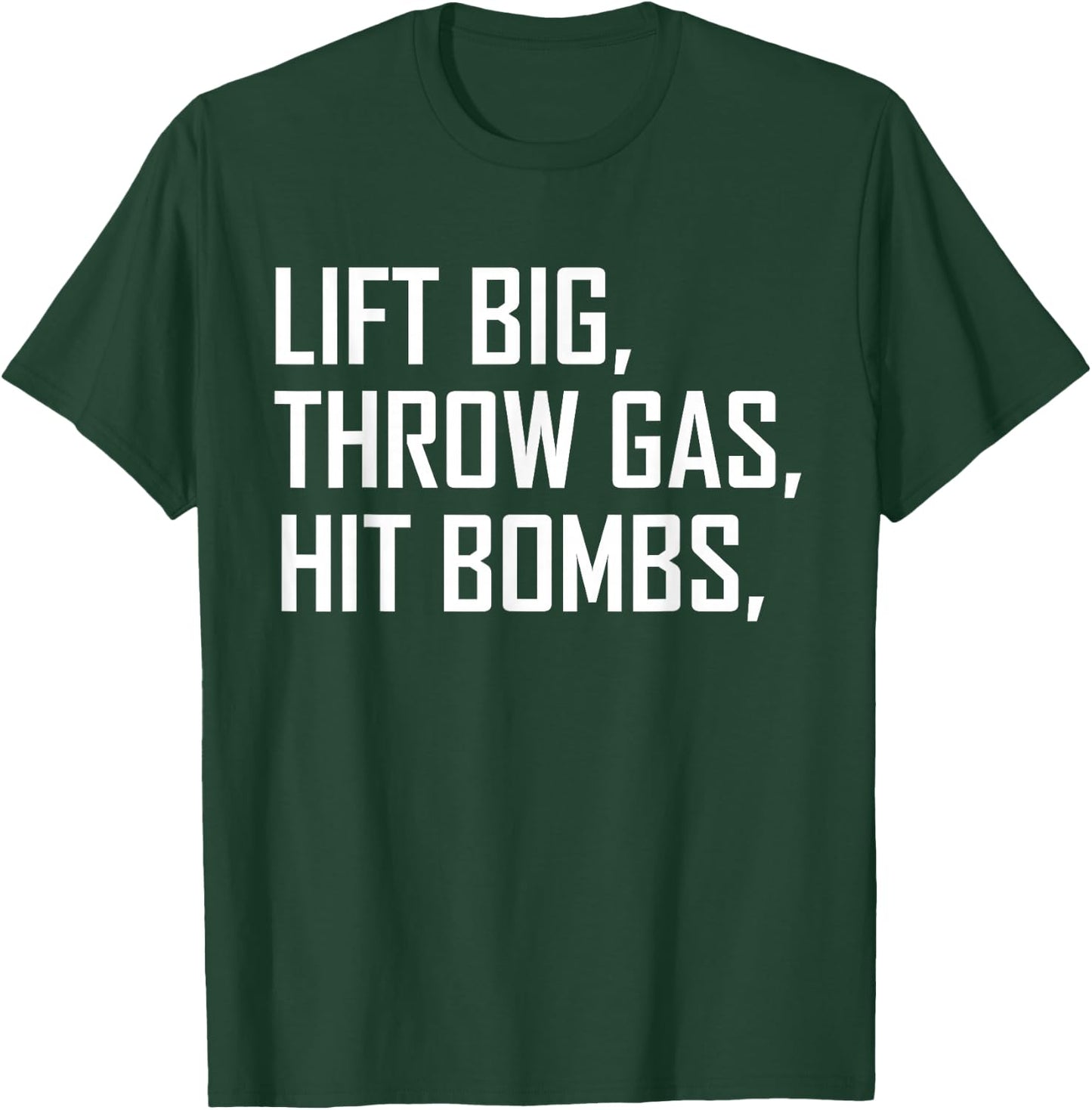 Lift Big Throw Gas Hit Bombs T-Shirt - T-Shirt | Forest