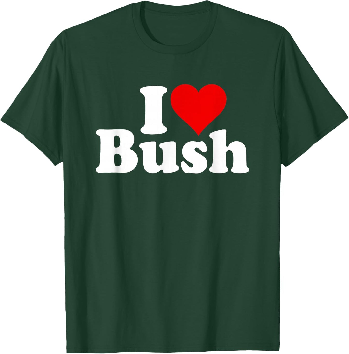I Love Heart Bush T-Shirt - T-Shirt | Forest