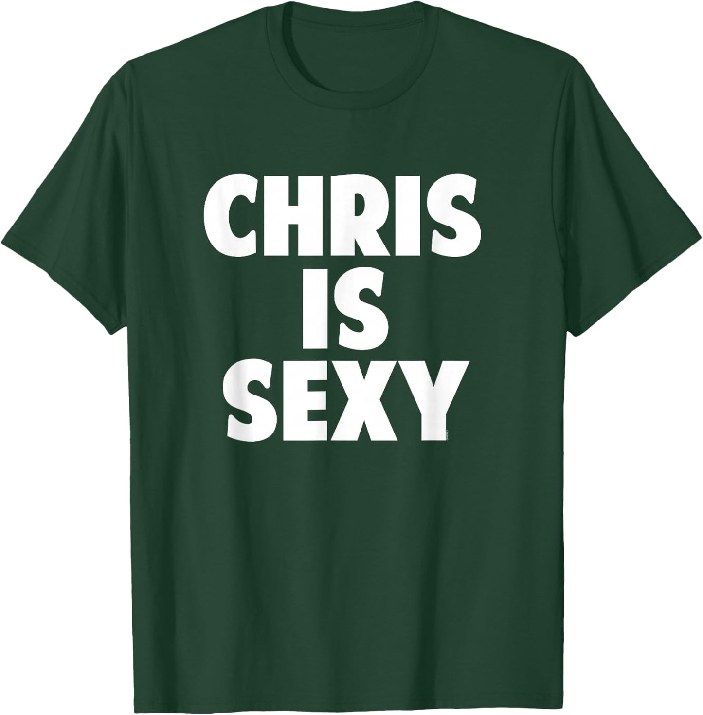 Chris is Sexy - Funny Personalized Name Birthday Christmas T-Shirt - T-Shirt | Forest