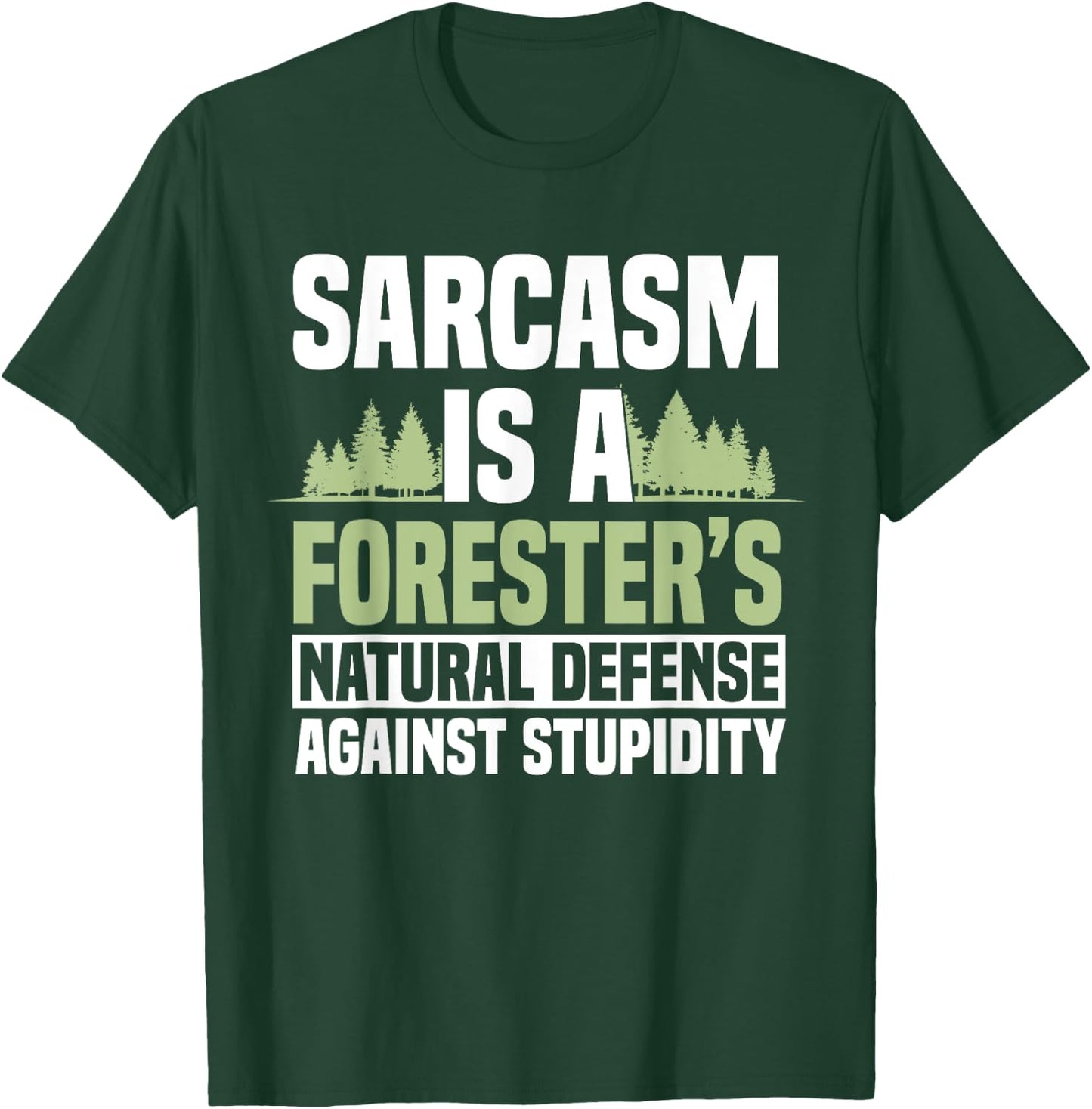 Forester Arboriculturist Forest Manager Forestry Sarcasm T-Shirt - T-Shirt | Forest