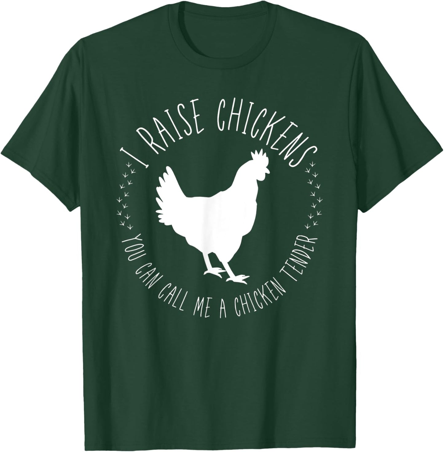I Raise Chickens, You Can Call Me A Chicken Tender T-Shirt - T-Shirt | Forest
