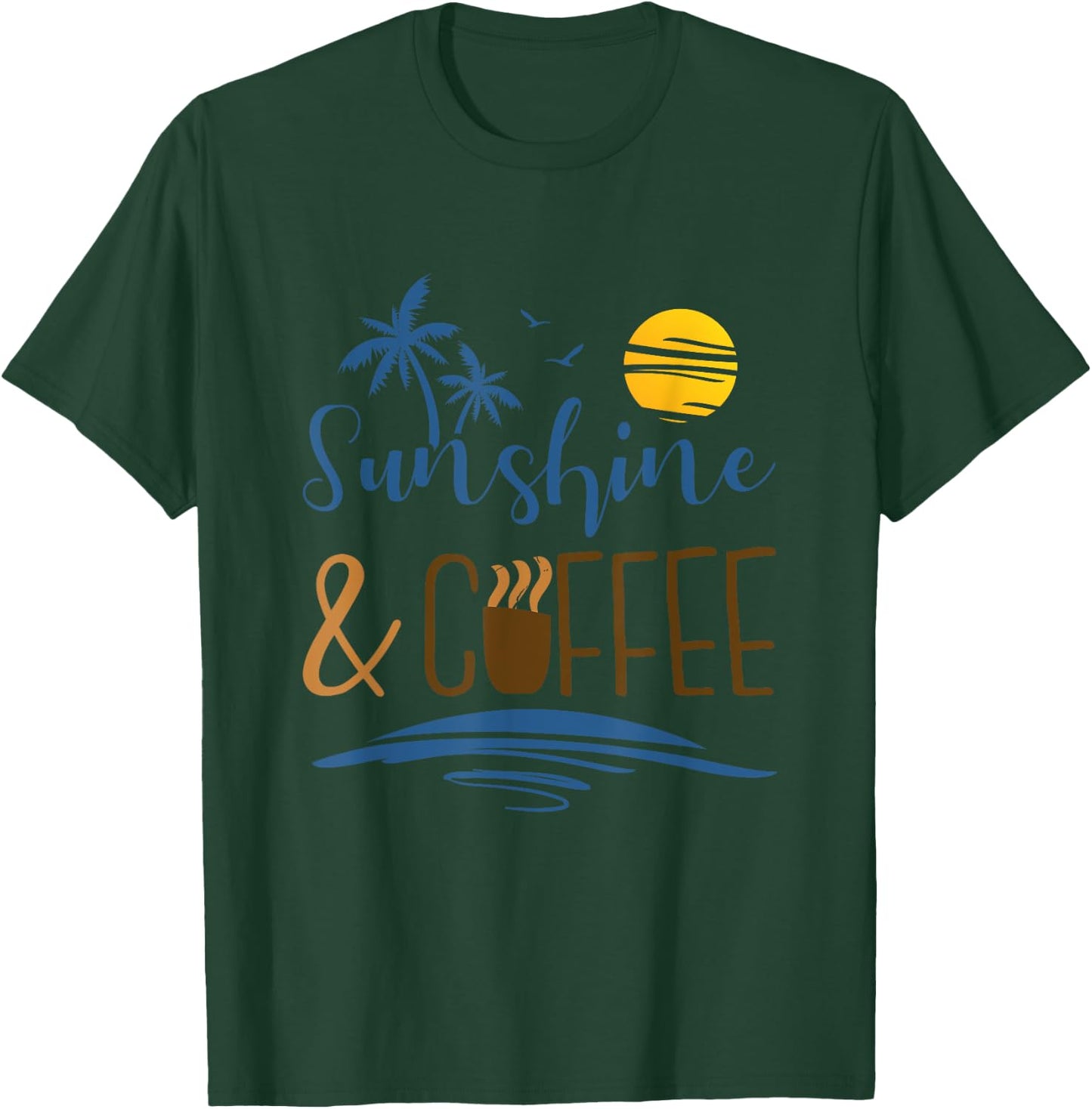 Sunshine And Coffee, Funny Summer Vacation Men Women T-Shirt - T-Shirt | Forest