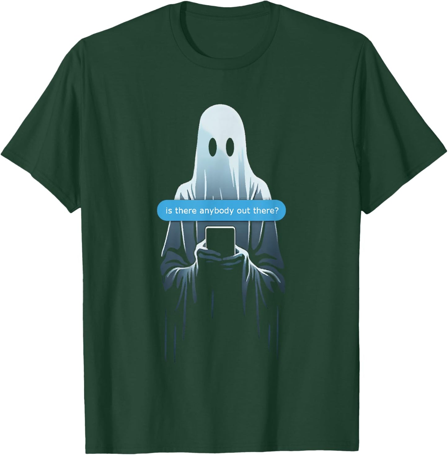 Ghost Texting Is There Anybody Out There? T-Shirt - T-Shirt | Forest