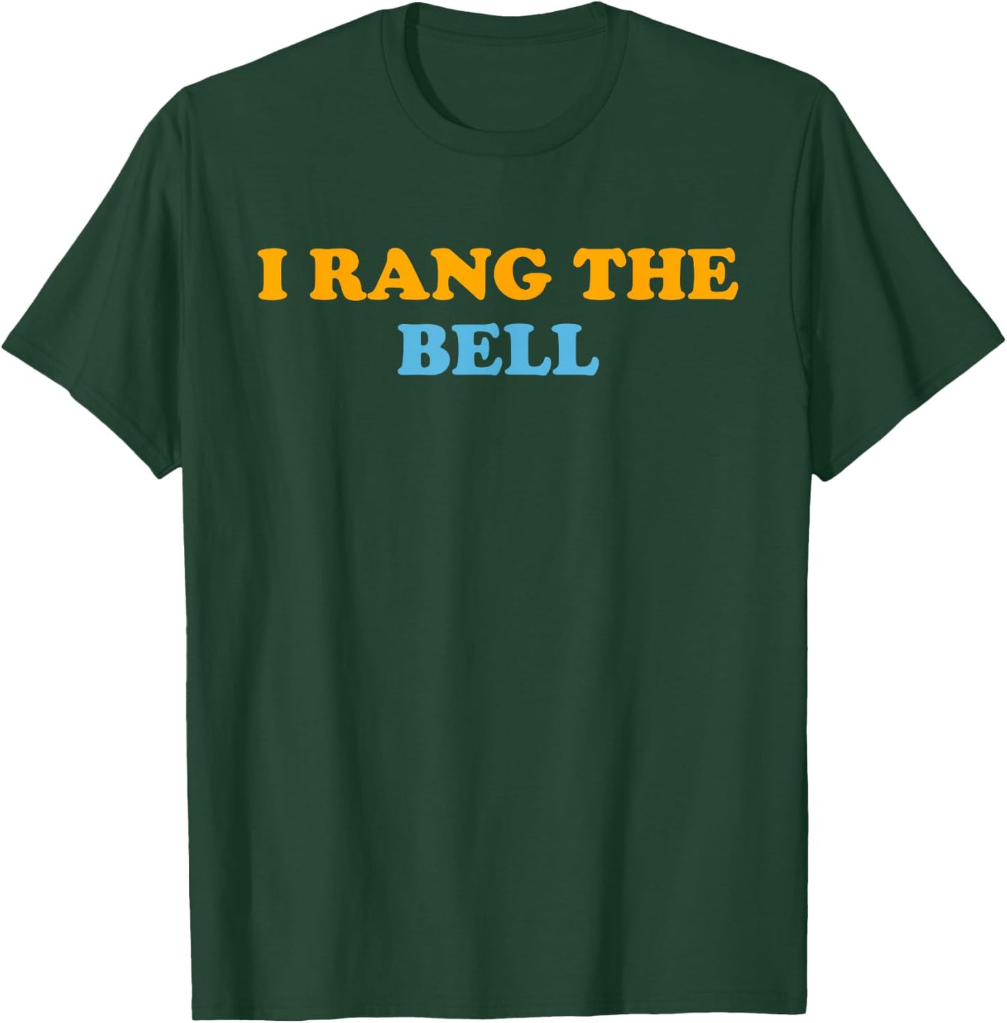 I Rang the Bell T-Shirt - T-Shirt | Forest