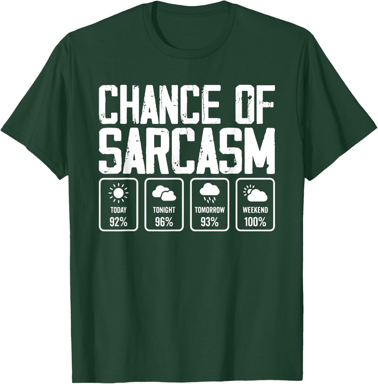 Chance Of Sarcasm Weather T-Shirt - T-Shirt | Forest