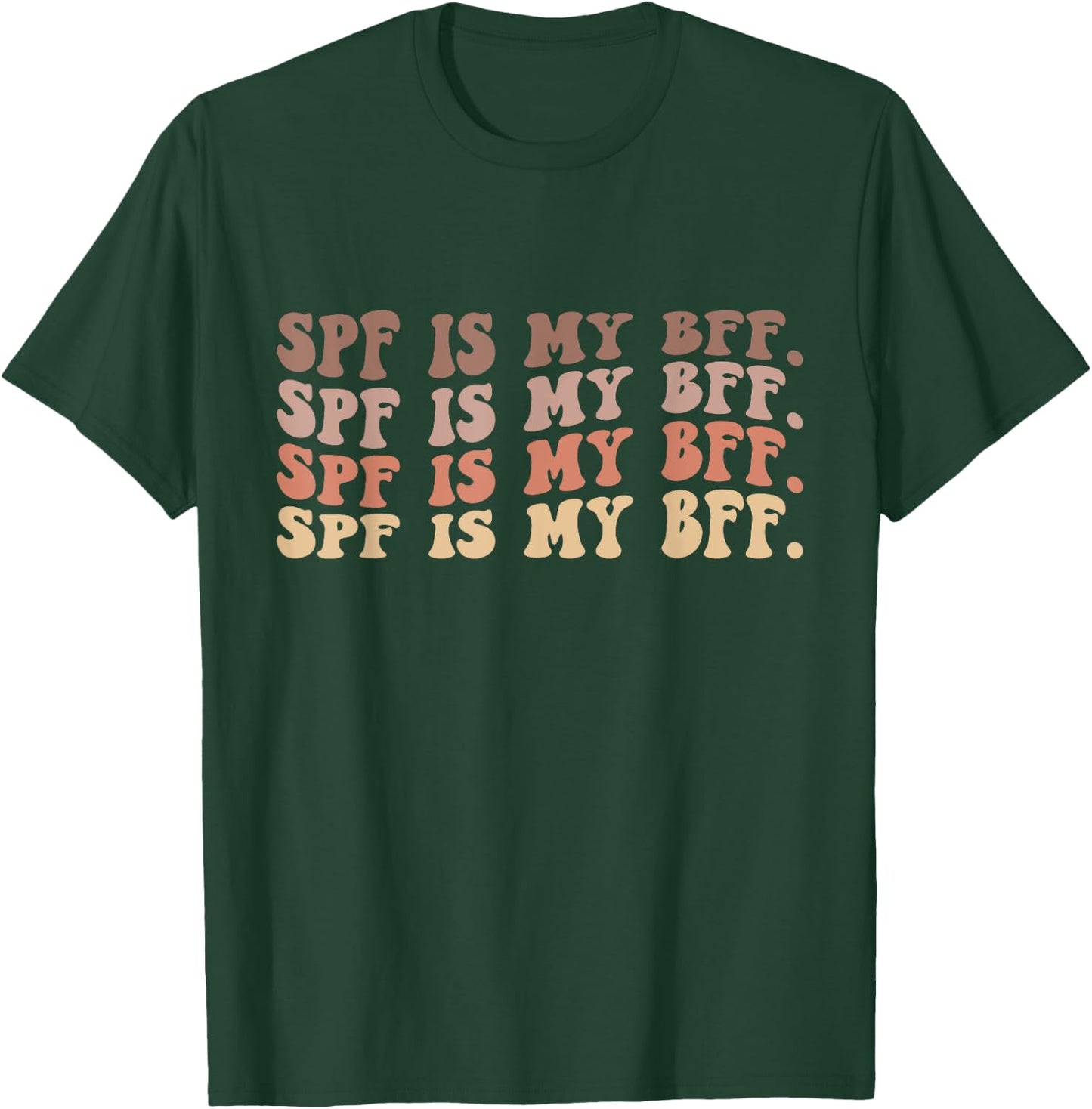 SPF Is My BFF Sunscreen Dermatology Skin Esthetician T-Shirt - T-Shirt | Forest