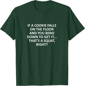 Gym Humor Sarcastic workout quote If a cookie falls on the T-Shirt - T-Shirt | Forest