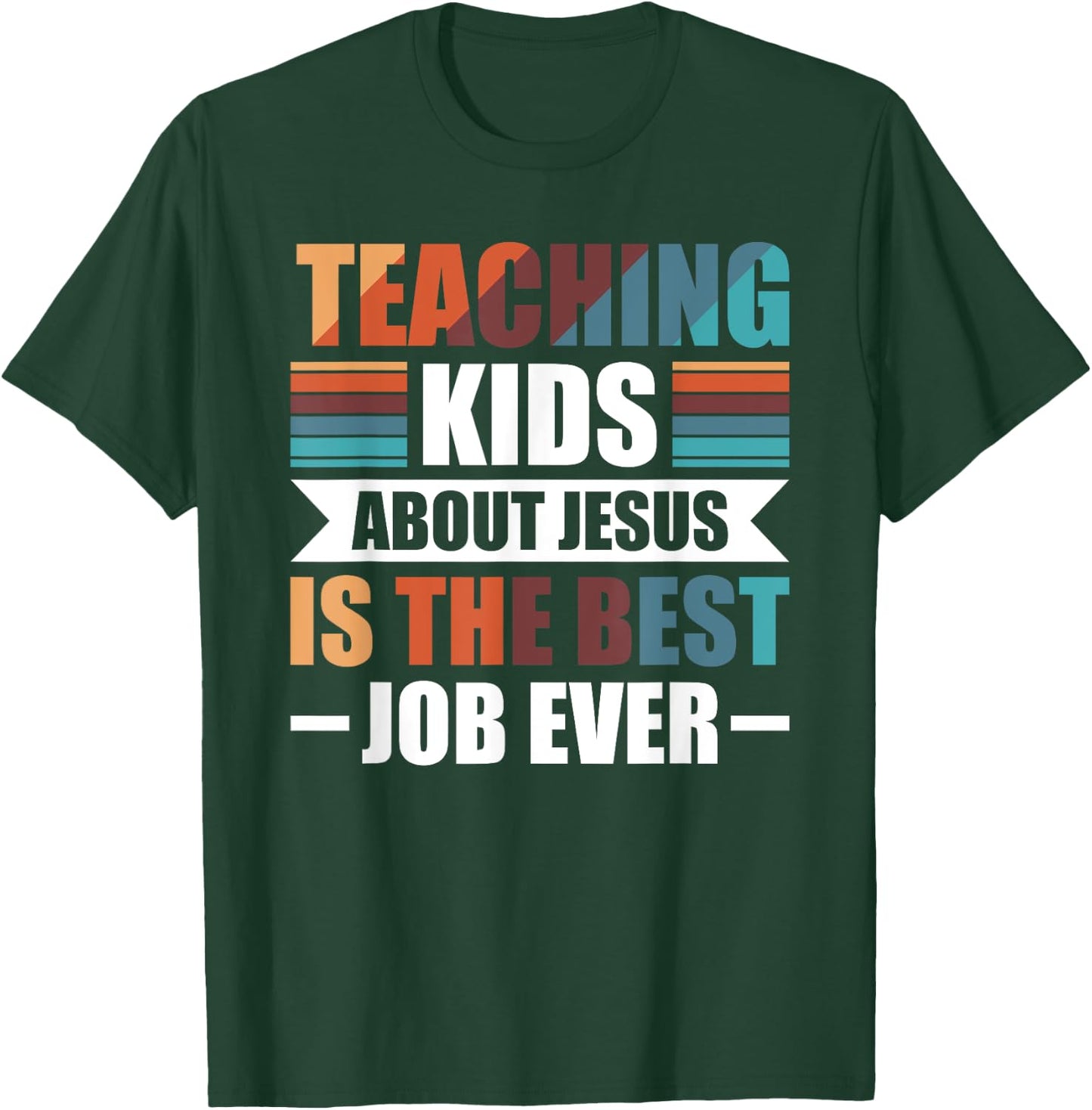 Teaching Kids About Jesus Is The Best Job Ever T-Shirt - T-Shirt | Forest