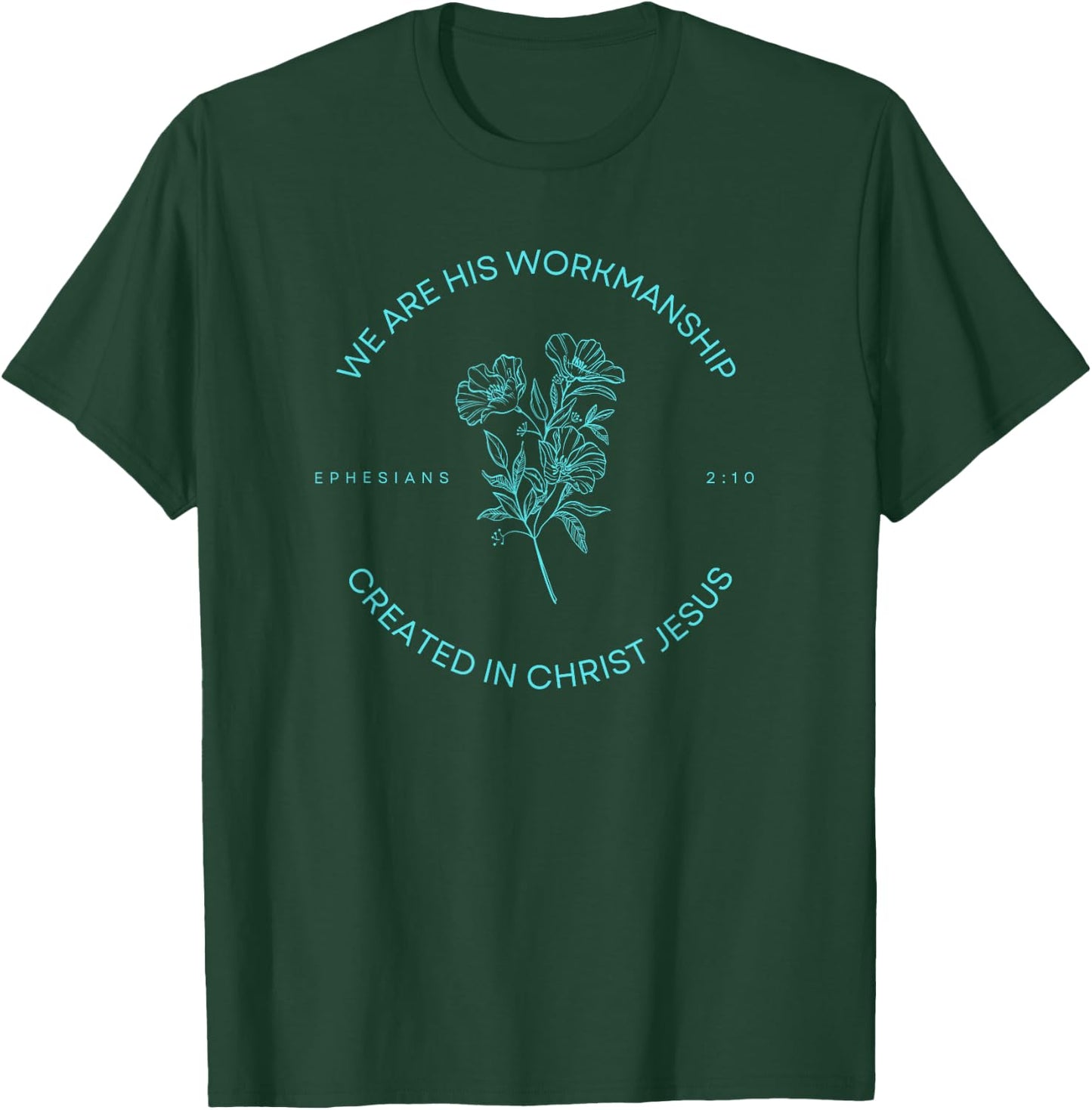 Ephesians 2:10 - Created in Christ Jesus T-Shirt - T-Shirt | Forest