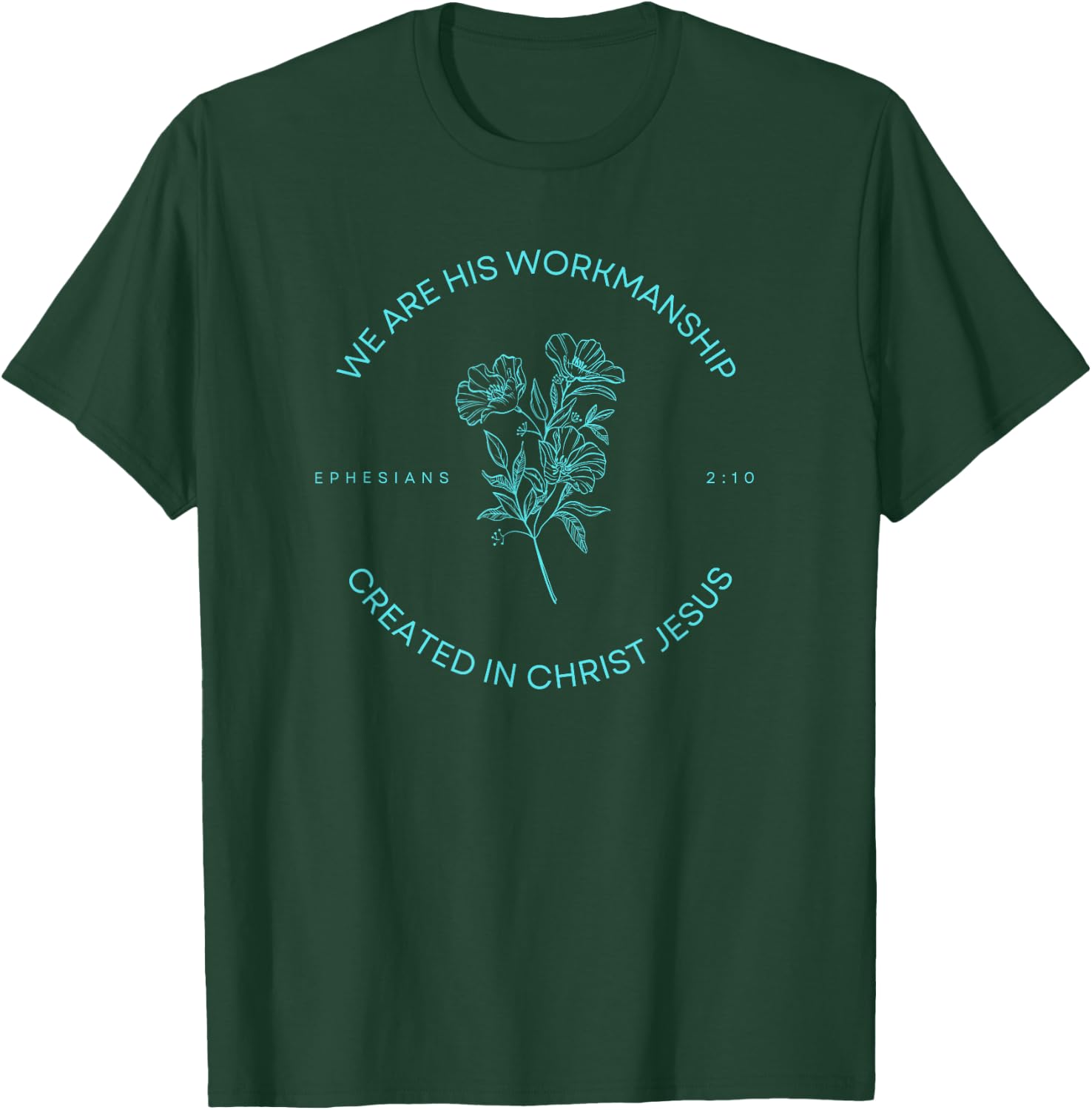Ephesians 2:10 - Created in Christ Jesus T-Shirt - T-Shirt | Forest