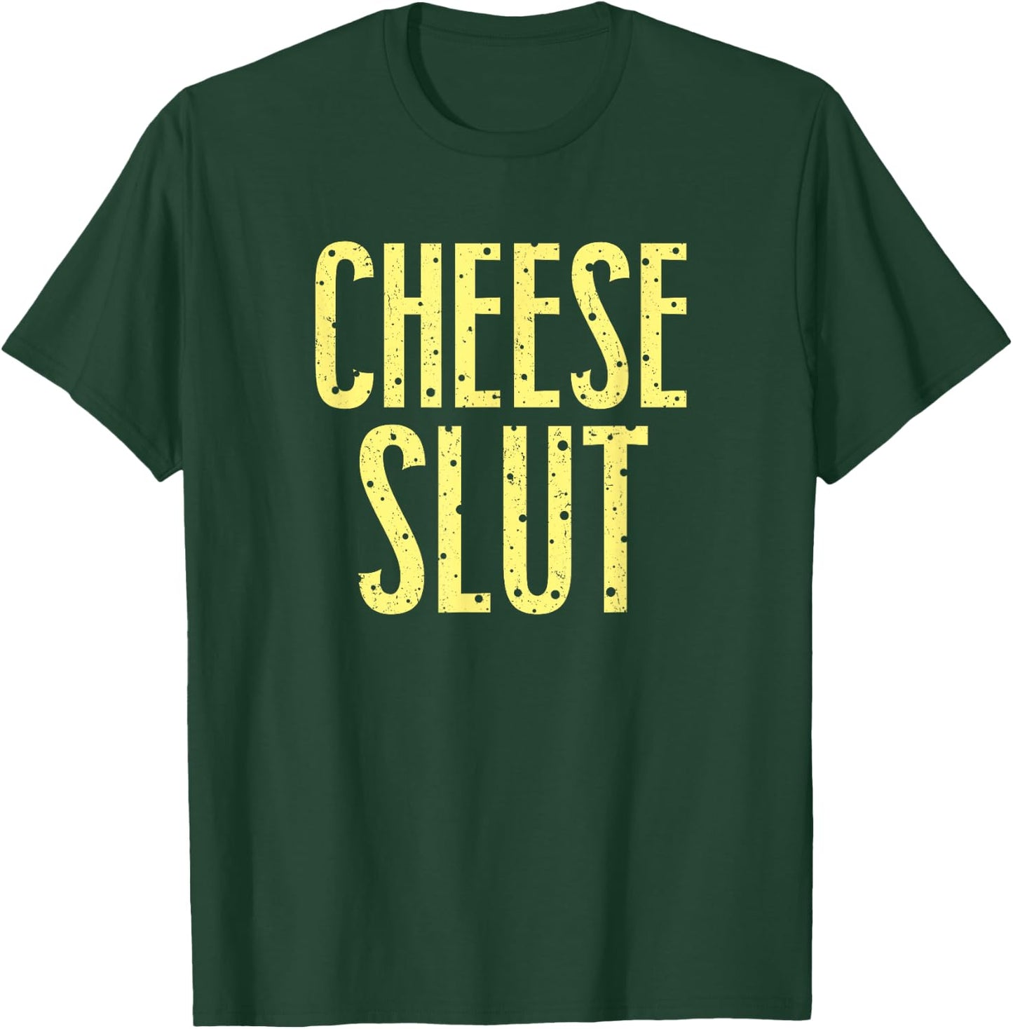 Cheese Slut T-Shirt - T-Shirt | Forest