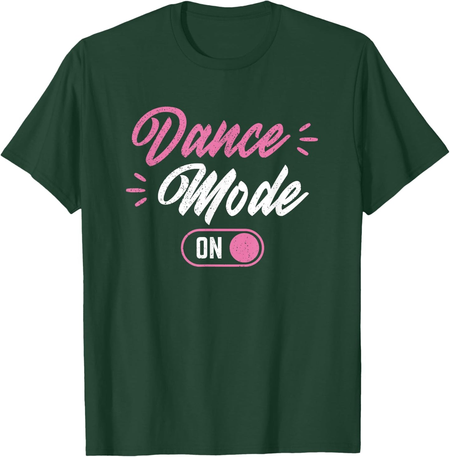 Dance Mode On Funny Dancer T-Shirt - T-Shirt | Forest