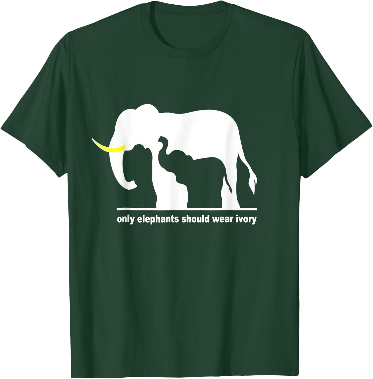 Only elephant should wear ivory T-Shirt - T-Shirt | Forest