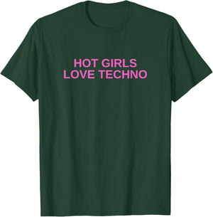 Hot Girls Love Techno Funny EDM House DJ Rave Novelty T-Shirt - T-Shirt | Forest
