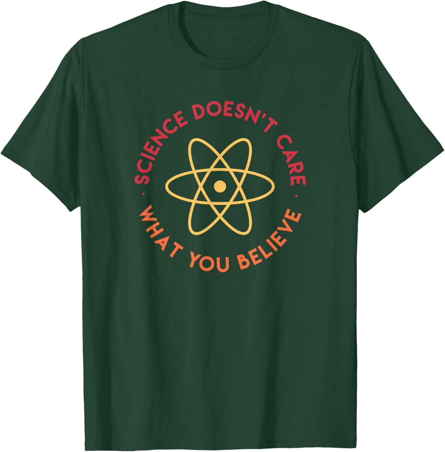 Science Doesn't Care What You Believe T-Shirt - T-Shirt | Forest