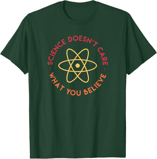 Science Doesn't Care What You Believe T-Shirt - T-Shirt | Forest