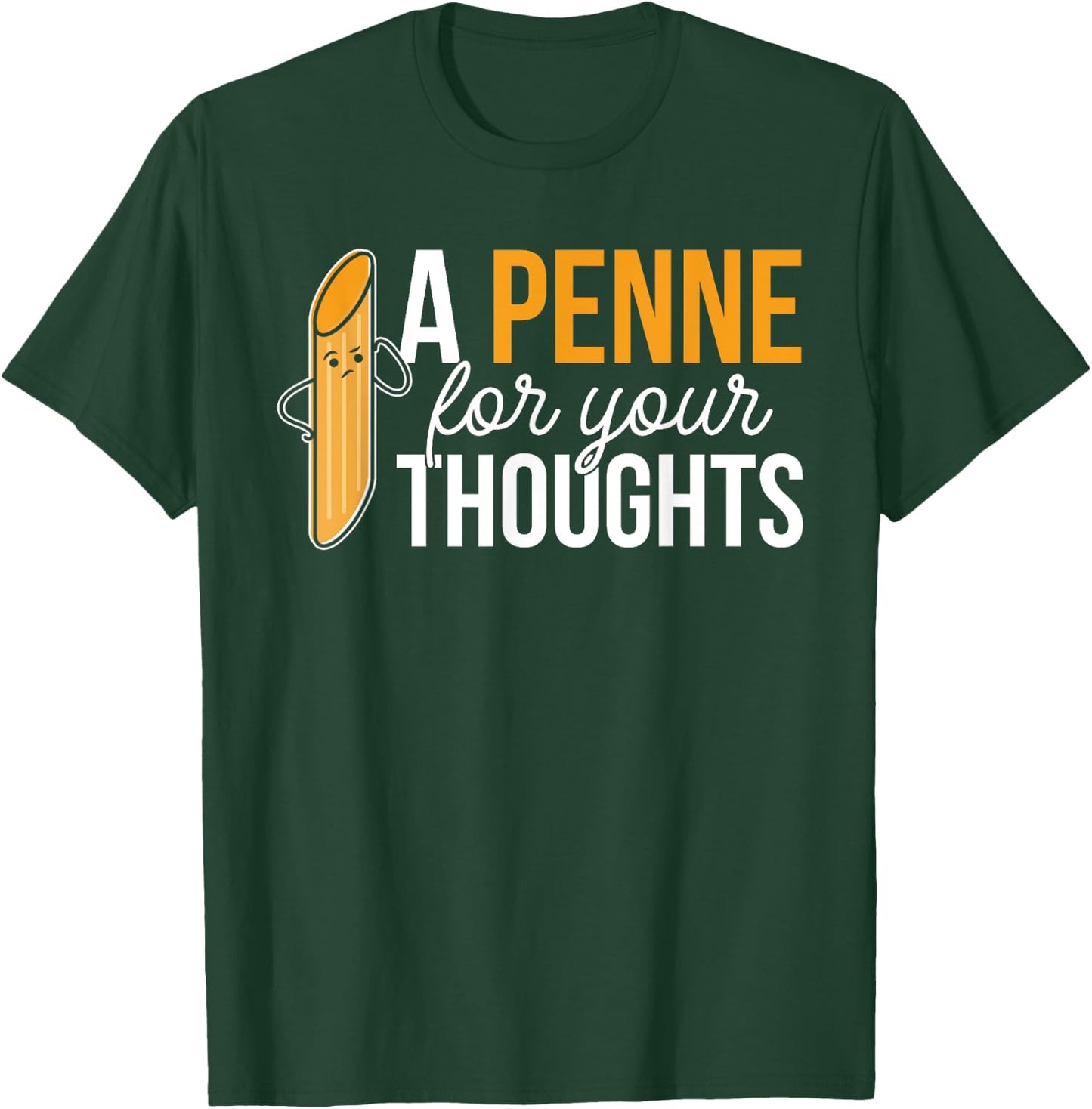 Noodles Italian Dish Pasta A Penne For Your Thoughts T-Shirt - T-Shirt | Forest