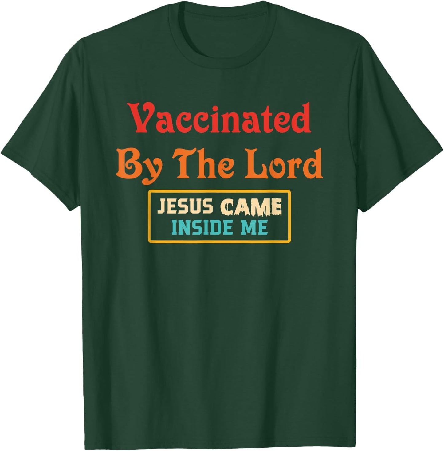 Vaccinated By The Lord Jesus Came Inside Me Retro T-Shirt - T-Shirt | Forest
