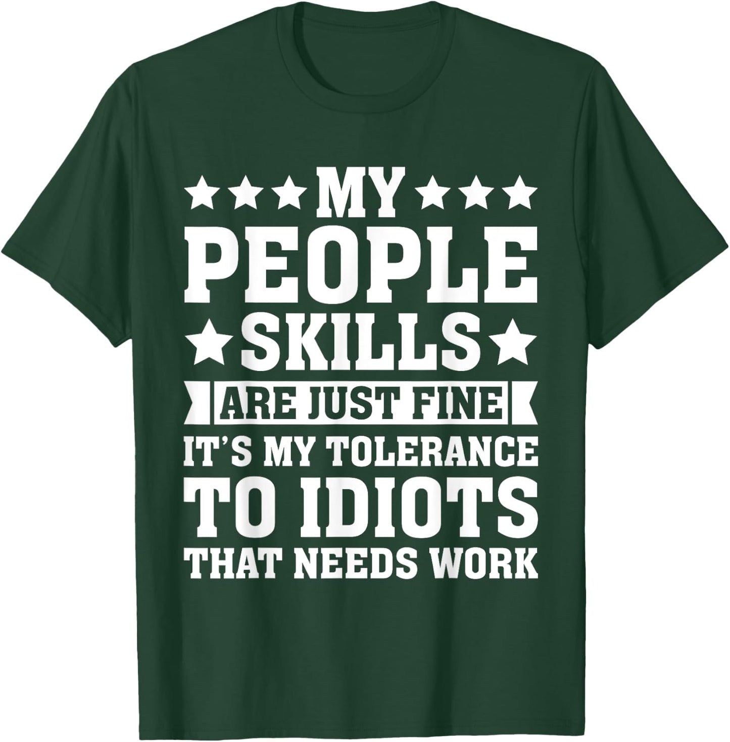 My Tolerance to Idiots Needs Work Funny Sarcasm T-Shirt - T-Shirt | Forest