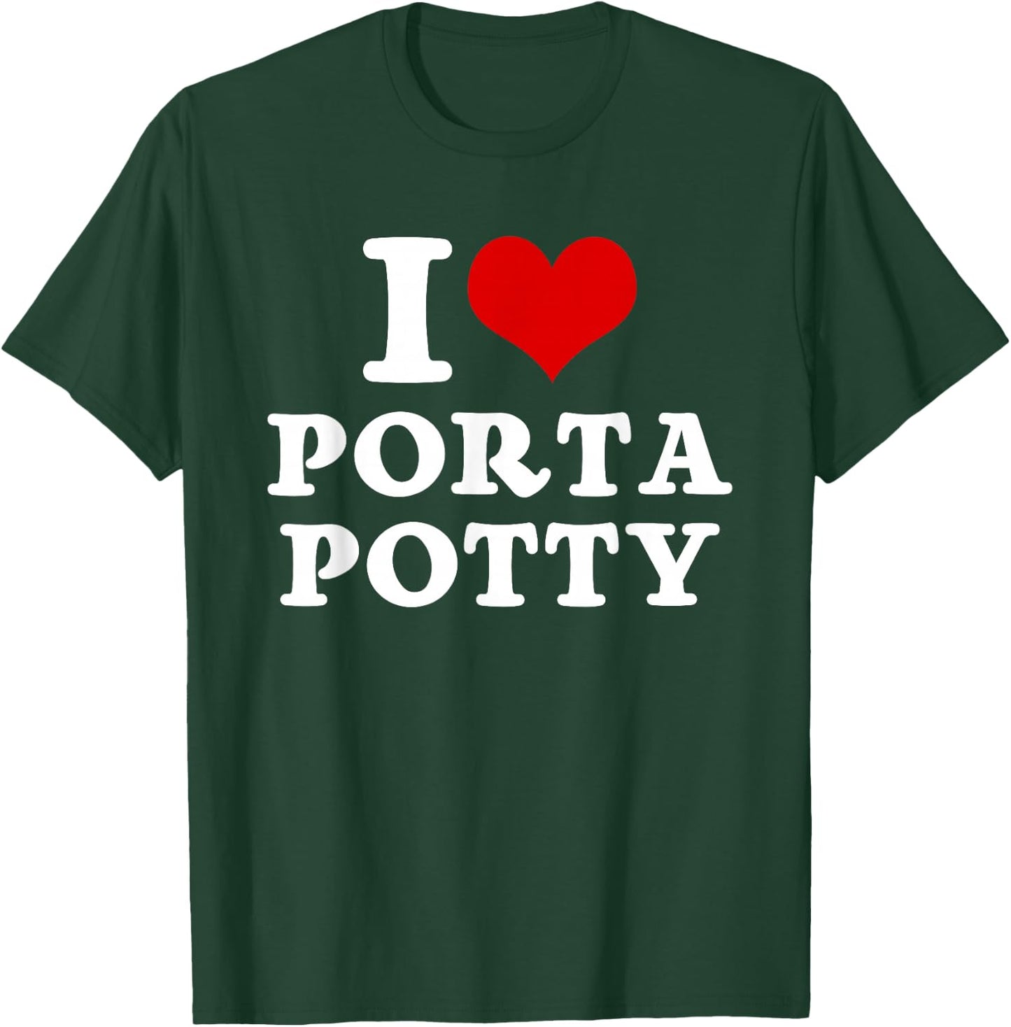 I Heart Love Porta Potty Funny Memes Jokes Parody Sayings T-Shirt - T-Shirt | Forest