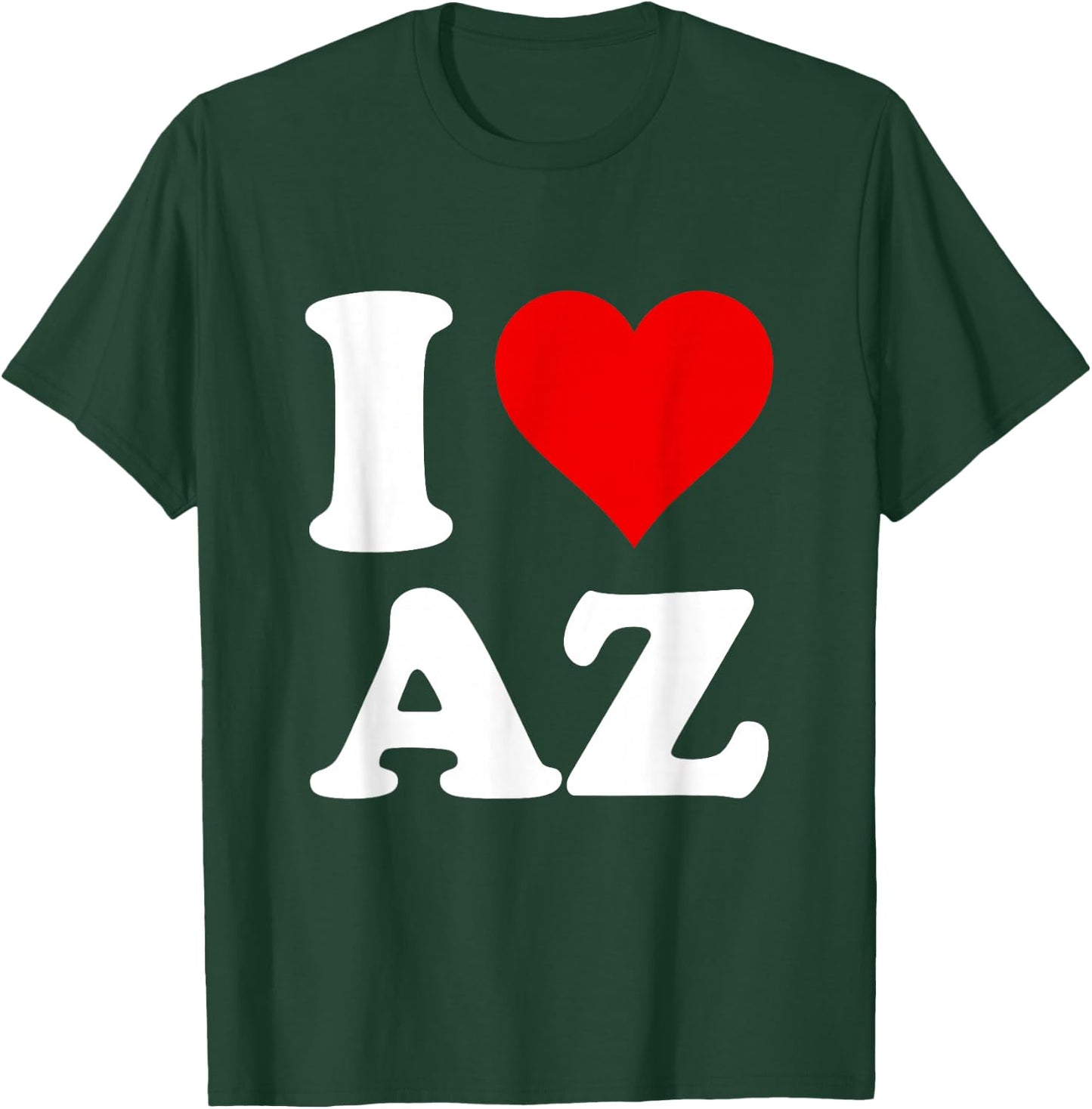 I Love AZ T-Shirt - T-Shirt | Forest