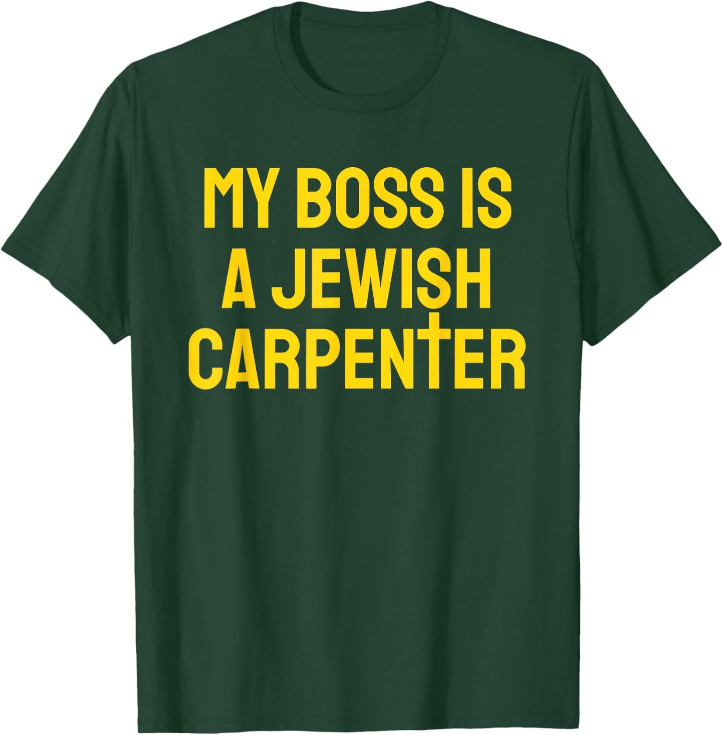 My Boss Is A Jewish Carpenter Funny Christian Jesus Cross T-Shirt - T-Shirt | Forest