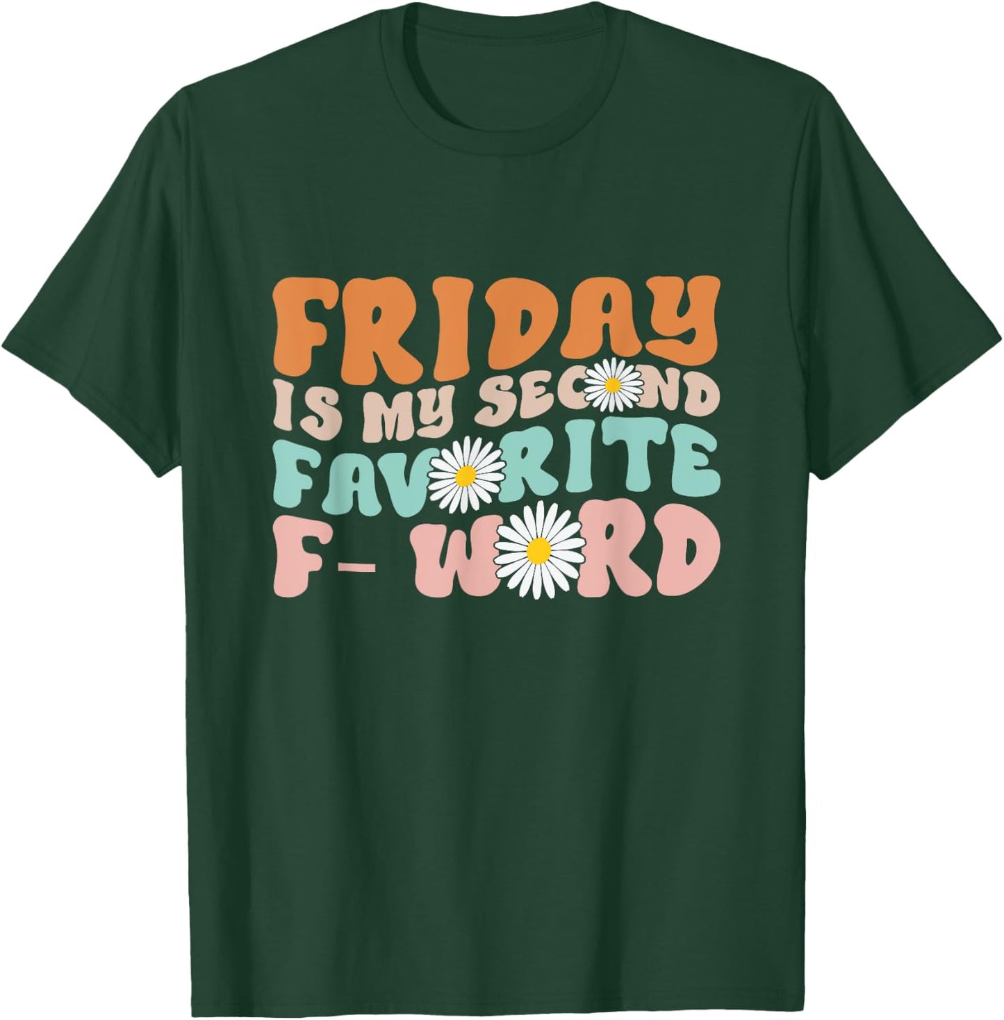 Friday Is My Second Favorite F Word Funny Friday Quote Joke T-Shirt - T-Shirt | Forest