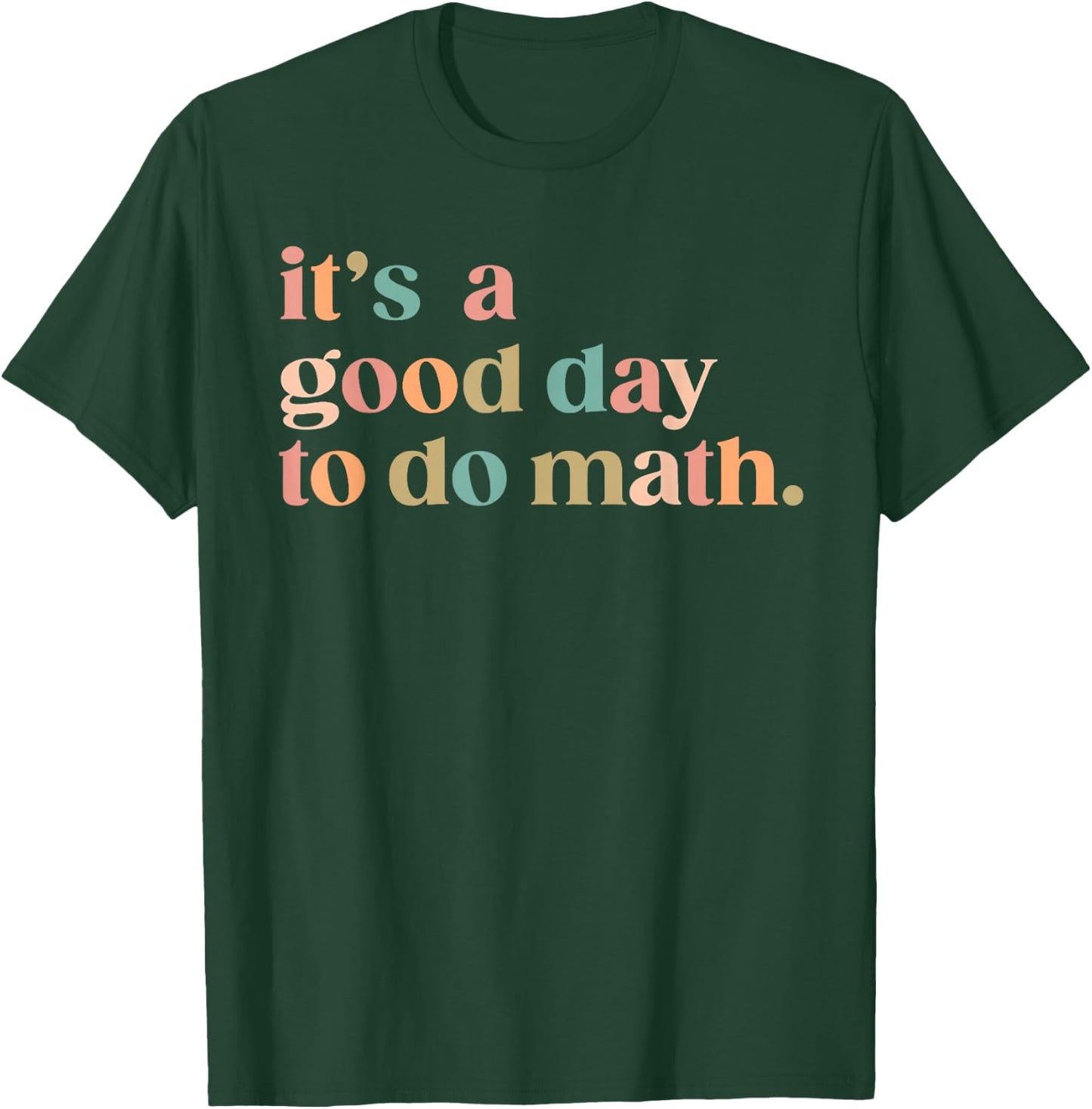 It'S A Good Day To Do Math Back To School Teacher Funny Math T-Shirt - T-Shirt | Forest