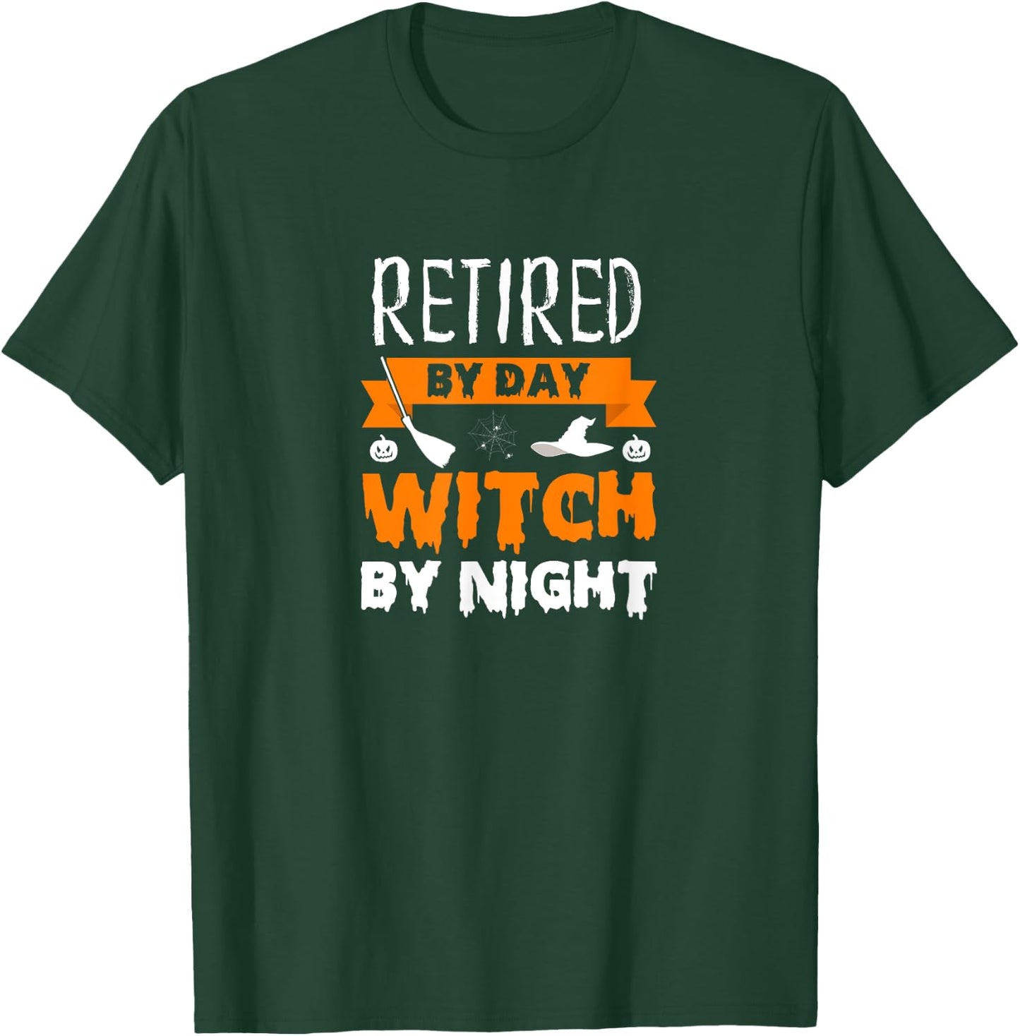 Funny Halloween Witch Retired Retiree Retirement Joke Gift T-Shirt - T-Shirt | Forest