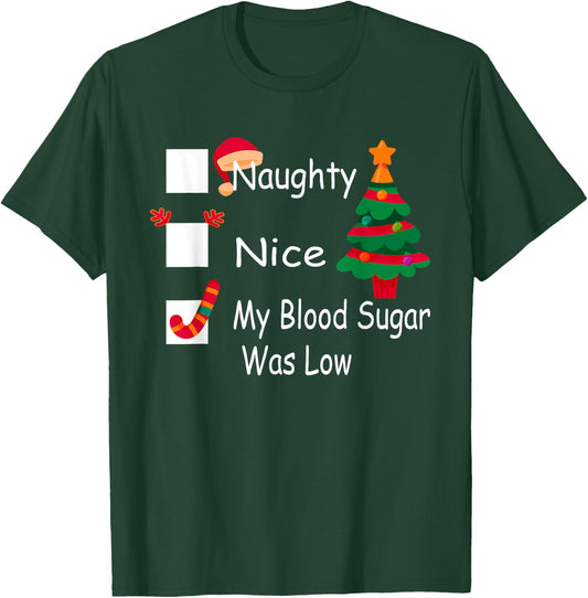 Naughty, Nice, My Blood Sugar Was Low Funny Christmas T-Shirt - T-Shirt | Forest