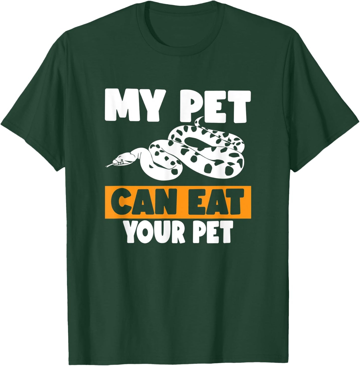 My Pet Can Eat Your Pet - Funny Pet Snake Gift T-Shirt - T-Shirt | Forest