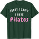 I can't. I have Pilates. Workout after work - Pilates Relax T-Shirt - T-Shirt | Forest